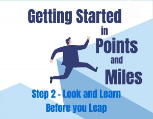 Getting Started with Points and Miles- Look and Learn Before Your Leap