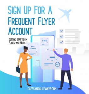 Sign Up For A Frequent Flyer Account (or other rewards program).